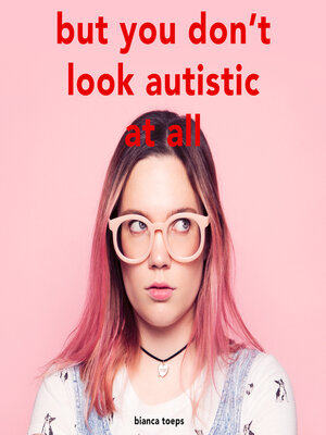 cover image of But you don't look autistic at all